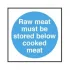 Raw Meat Must Be Stored Below Cooked Meat Sign